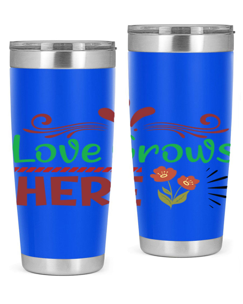 Love Grows Here  334#- spring- Tumbler