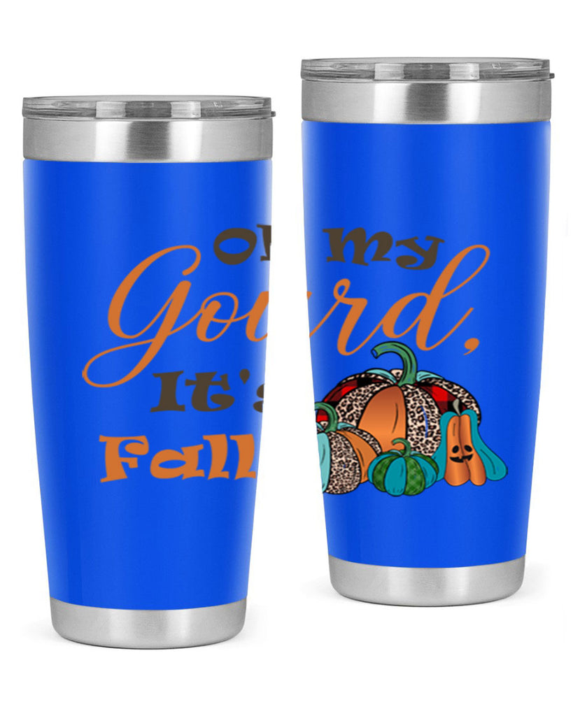 Oh My Gourd It s Fall 458#- fall- Tumbler