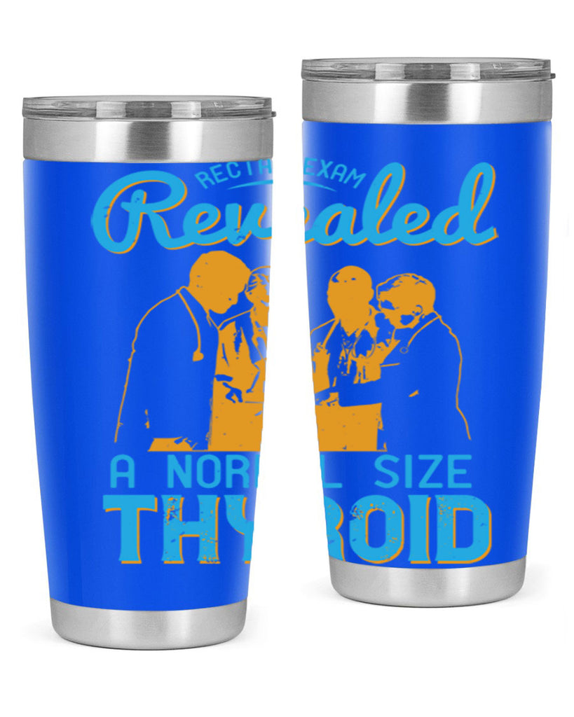 Rectal exam revealed a normal size thyroid Style 26#- medical- tumbler