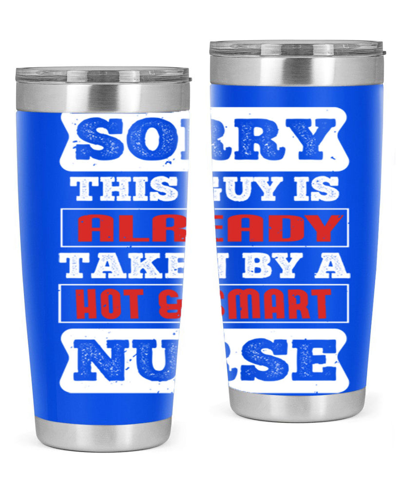 SORRY THIS GUY IS ALREADY TAKEN BY A HOT SMART NURSE Style 246#- nurse- tumbler