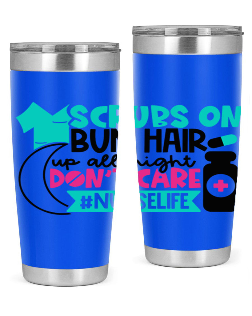 Scrubs On Bun Hair Up All Night Dont Care Nurselife Style Style 42#- nurse- tumbler