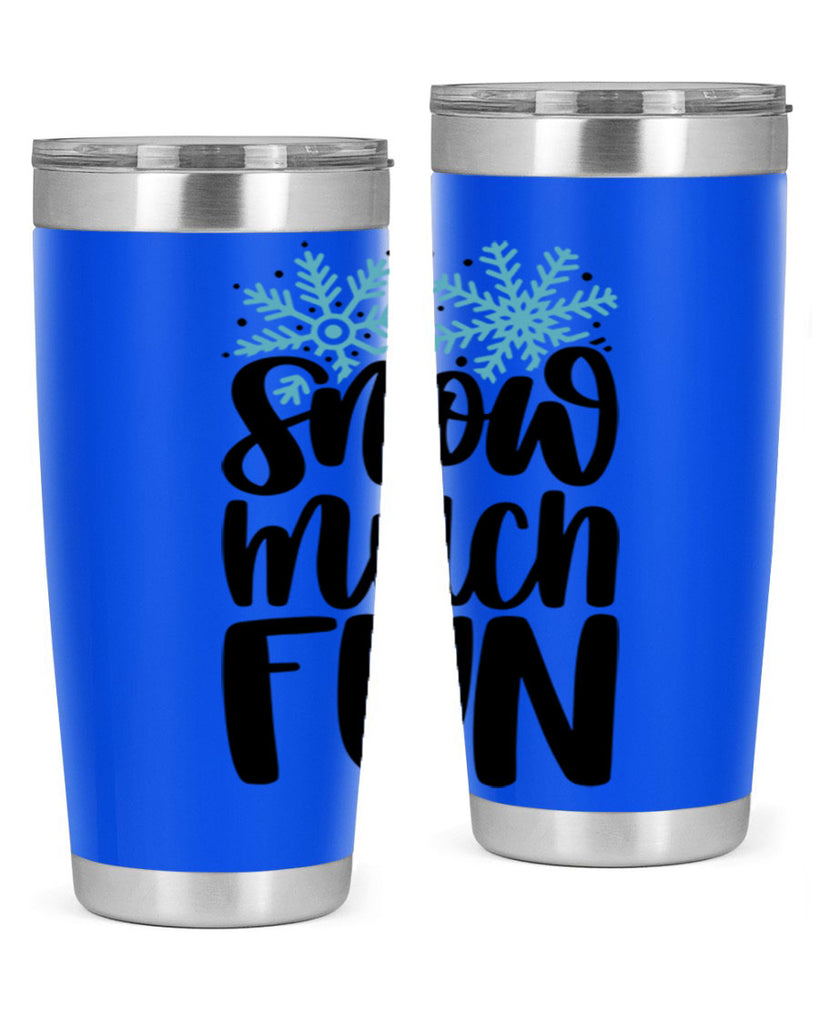 Snow Much Fun346#- winter- Tumbler