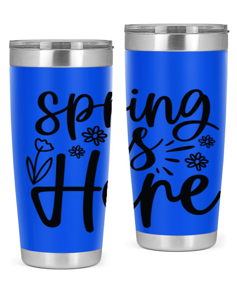 Spring is here  502#- spring- Tumbler