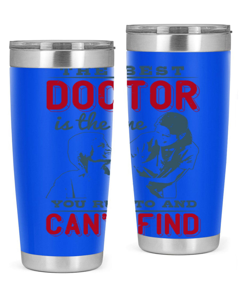 The best doctor is the one you run to and cant find Style 24#- medical- tumbler