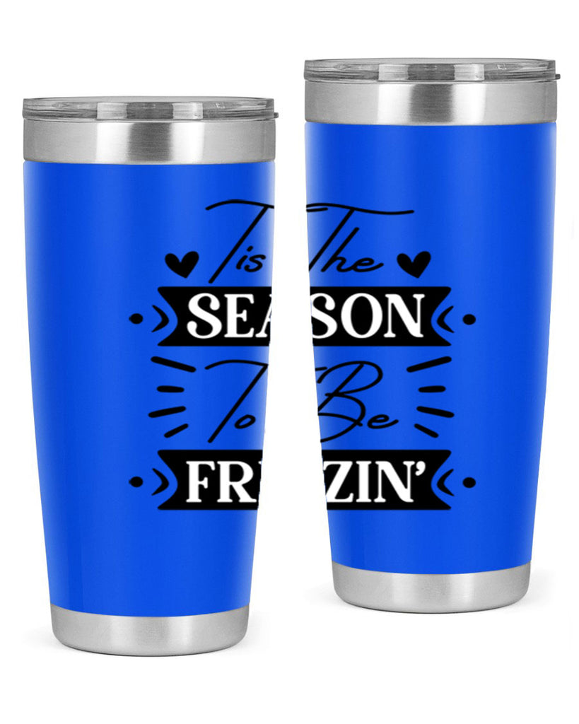 Tis The Season To Be Freezin 418#- winter- Tumbler