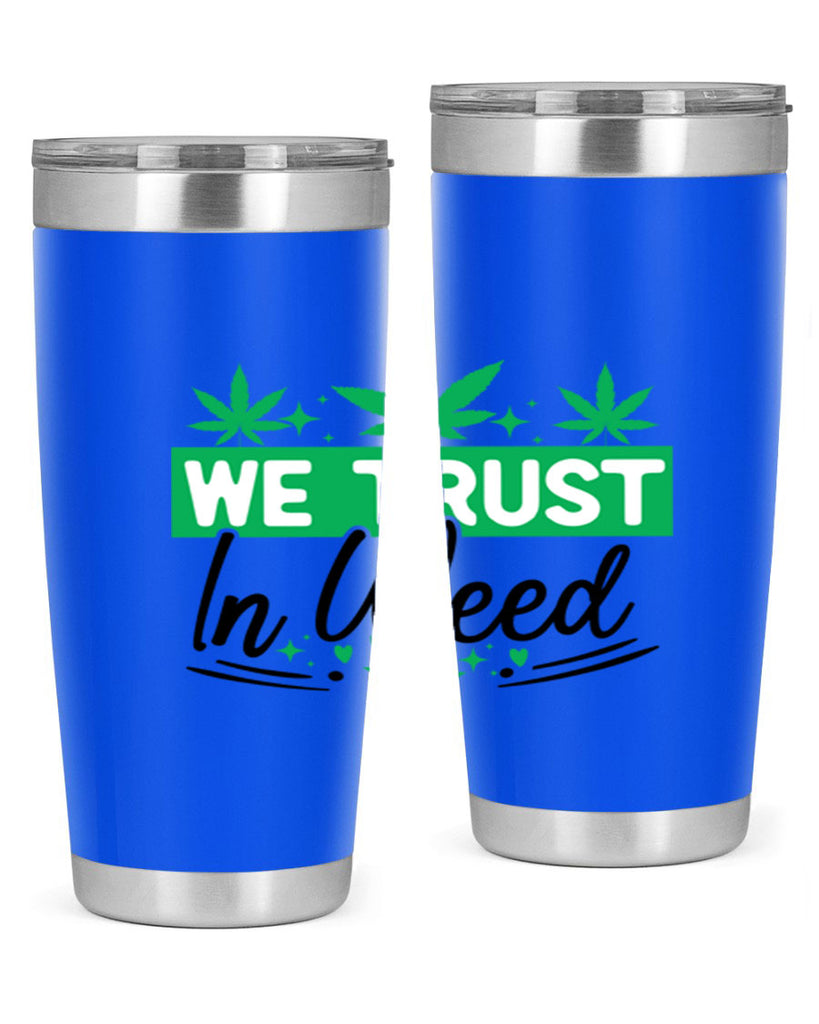 We Trust in weed 277#- marijuana- Tumbler