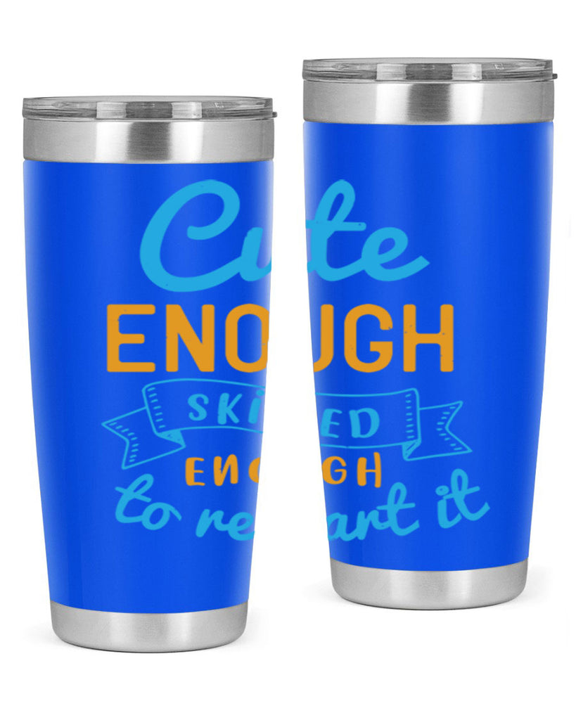 cute enough skilled enough to restart it Style 3#- medical- tumbler