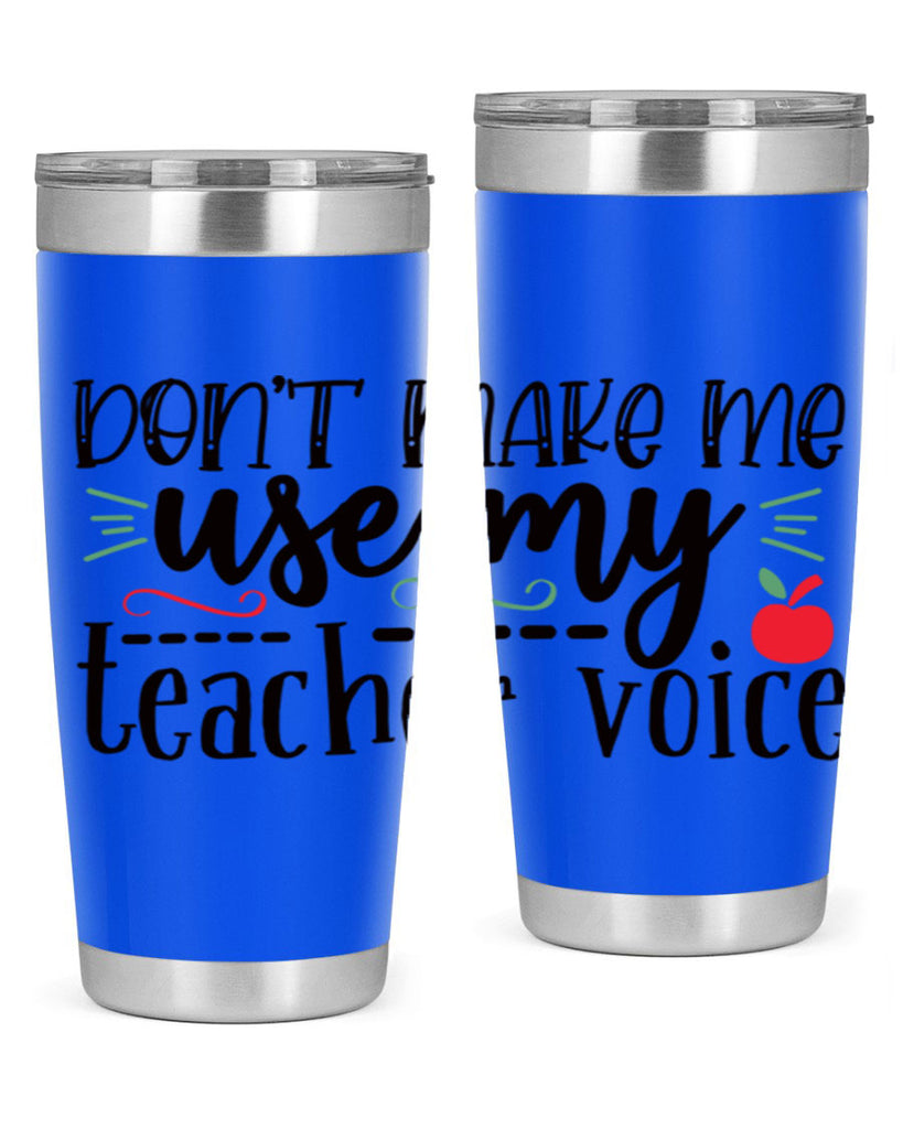 dont make me use my teacher voice Style 117#- teacher- tumbler
