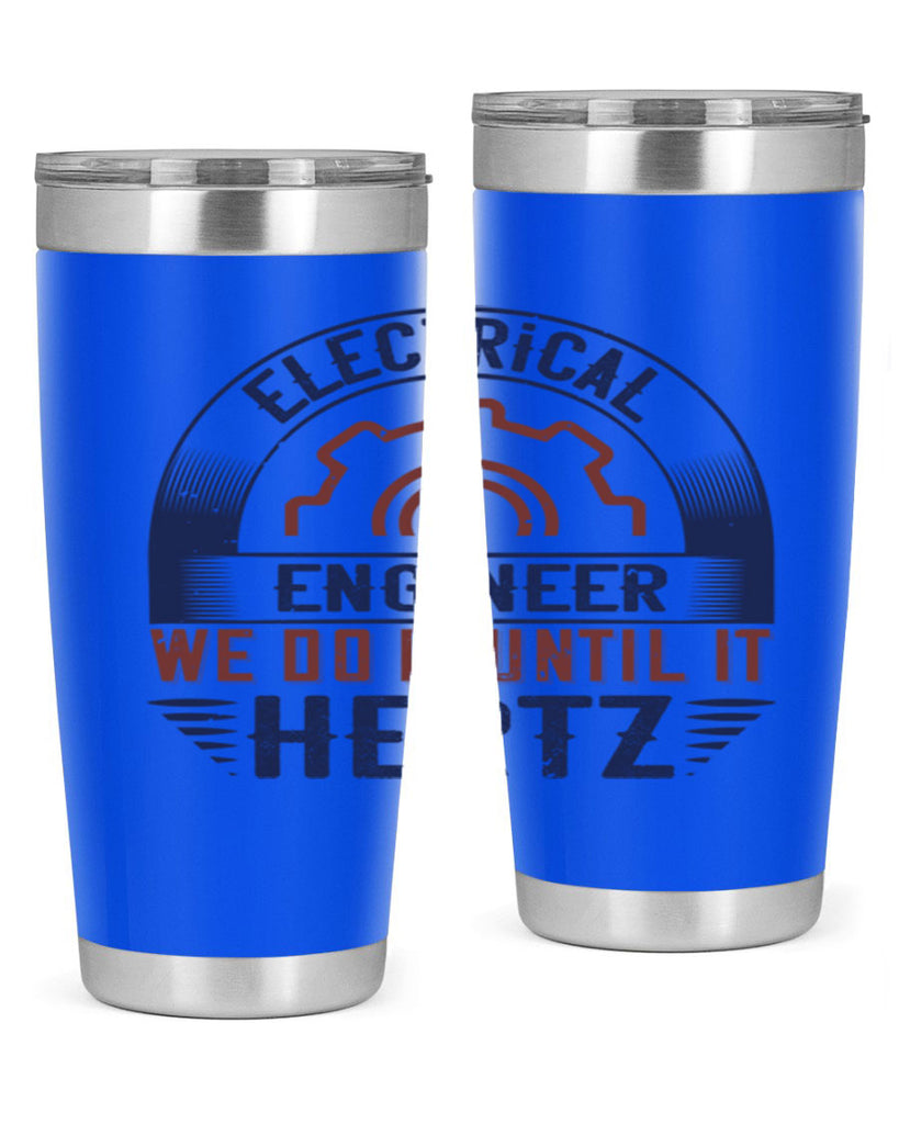 electrical engineer we do it until it hertz Style 69#- engineer- tumbler