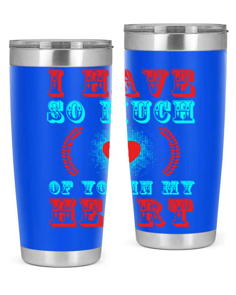 i have so much of you in my heart 66#- mothers day- Tumbler
