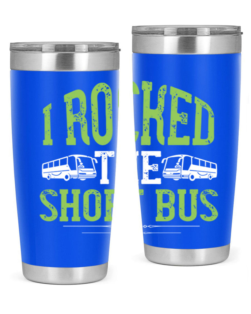 i rocked the short bus Style 26#- bus driver- tumbler