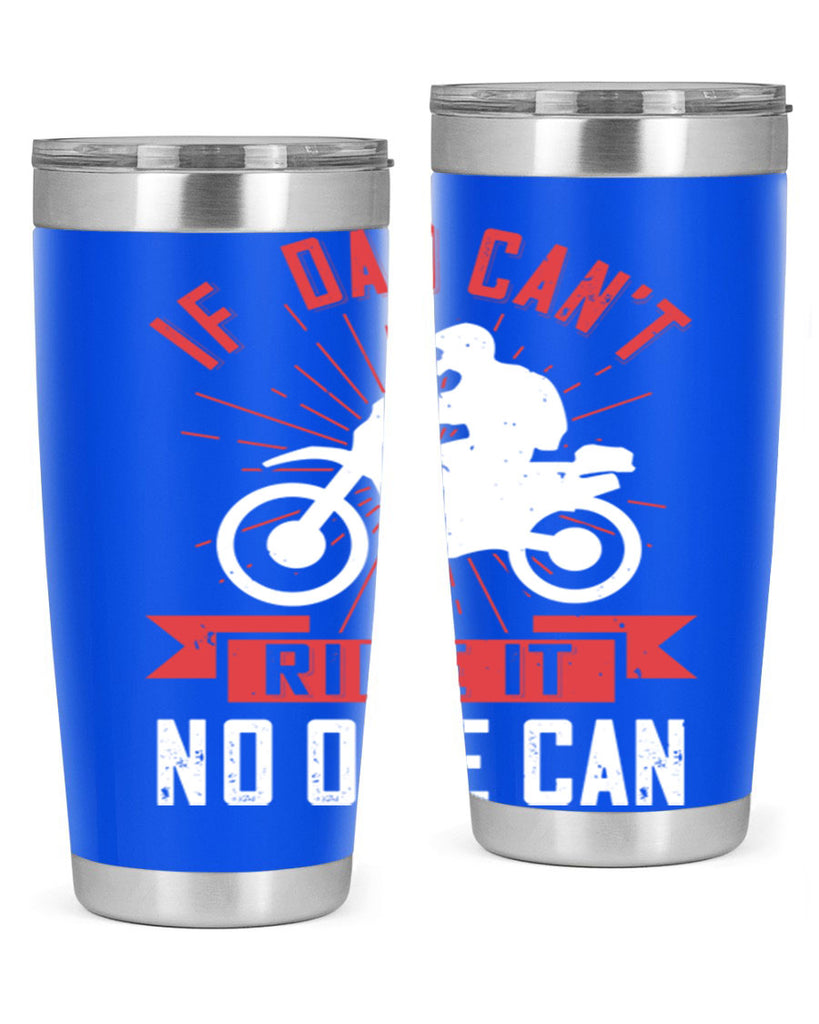 if dad cant ride it no one can 226#- fathers day- Tumbler