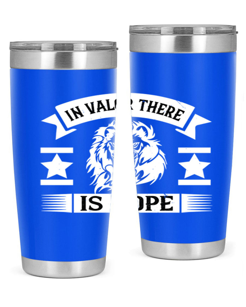in valor there is hope 56#- Veterns Day- Tumbler