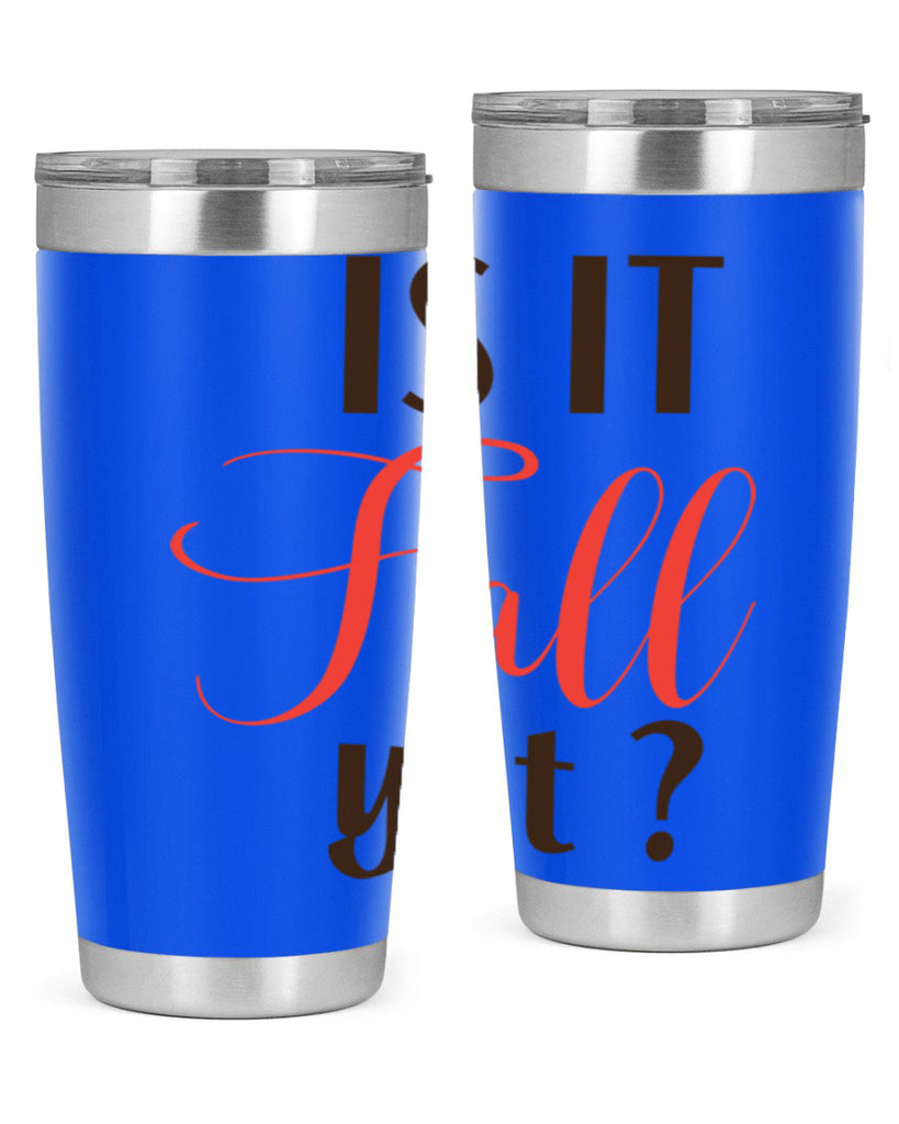 is it fall yet 354#- fall- Tumbler