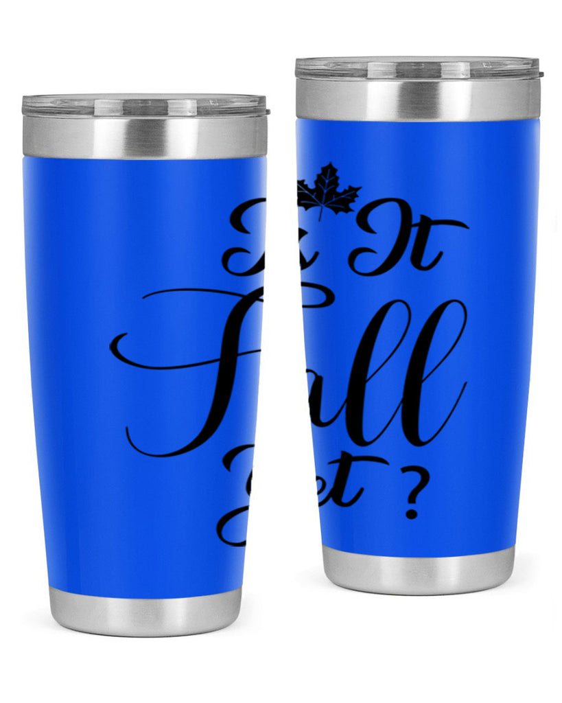 is it fall yet 355#- fall- Tumbler