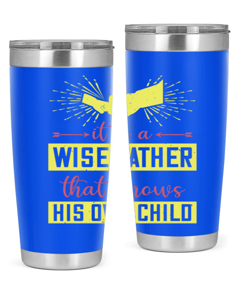 it is a wise father that 197#- fathers day- Tumbler