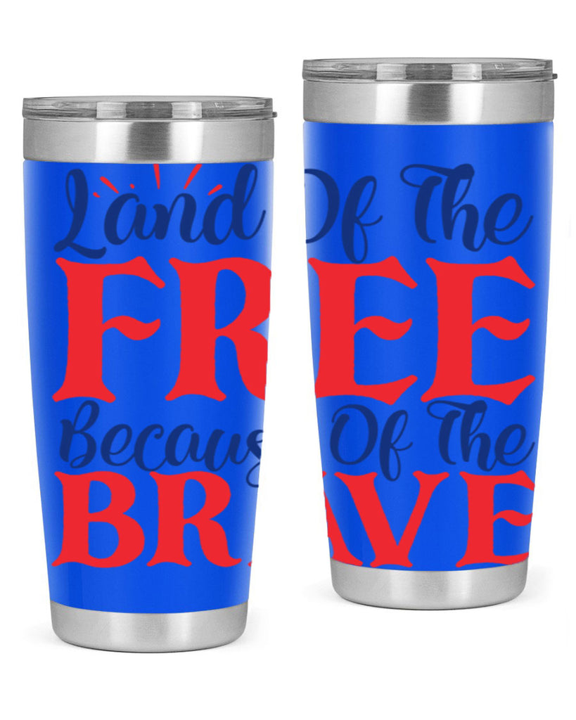 land of the free because of the brave Style 56#- Fourt Of July- Tumbler