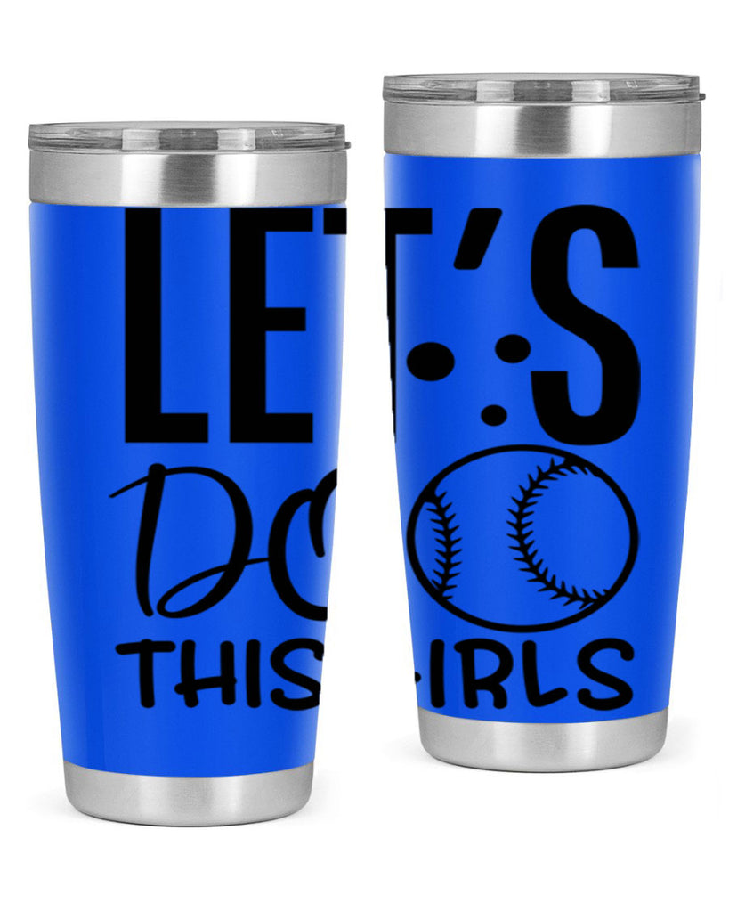 lets do this girls 2281#- softball- Tumbler