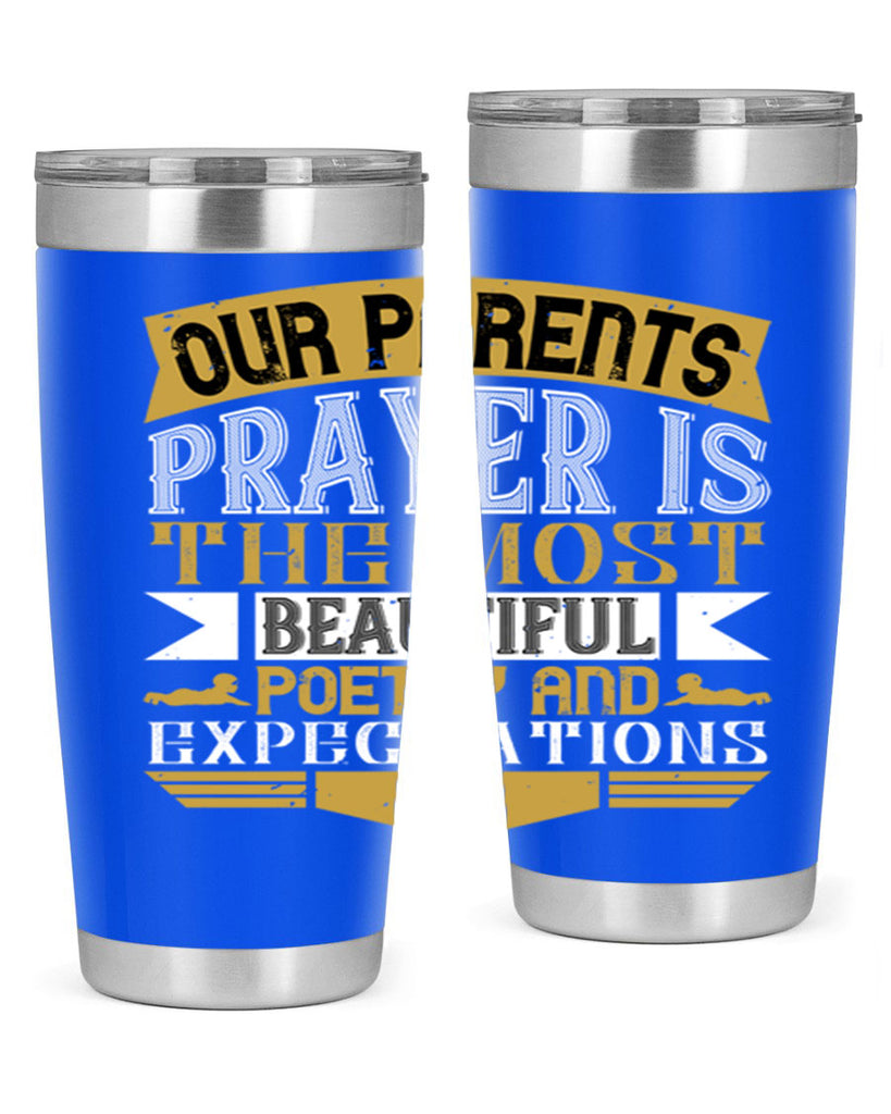 our parents prayer is the most beautiful poetry and expectations 31#- Parents Day- Tumbler