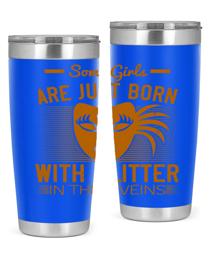 some girls are just born with glitter in their veins 37#- mardi gras- Tumbler