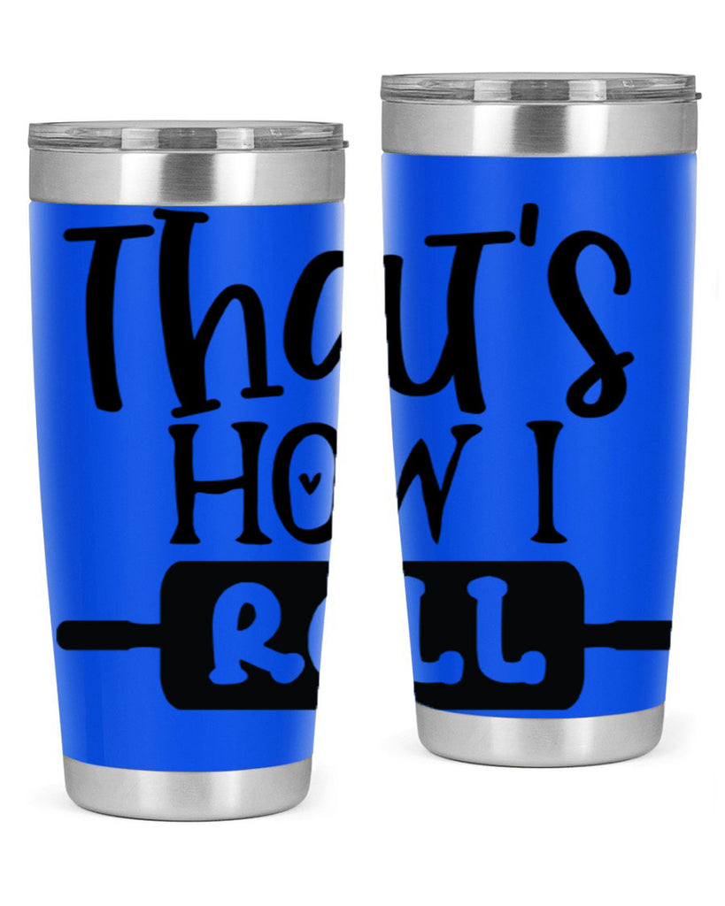 thats how i roll 77#- kitchen- Tumbler