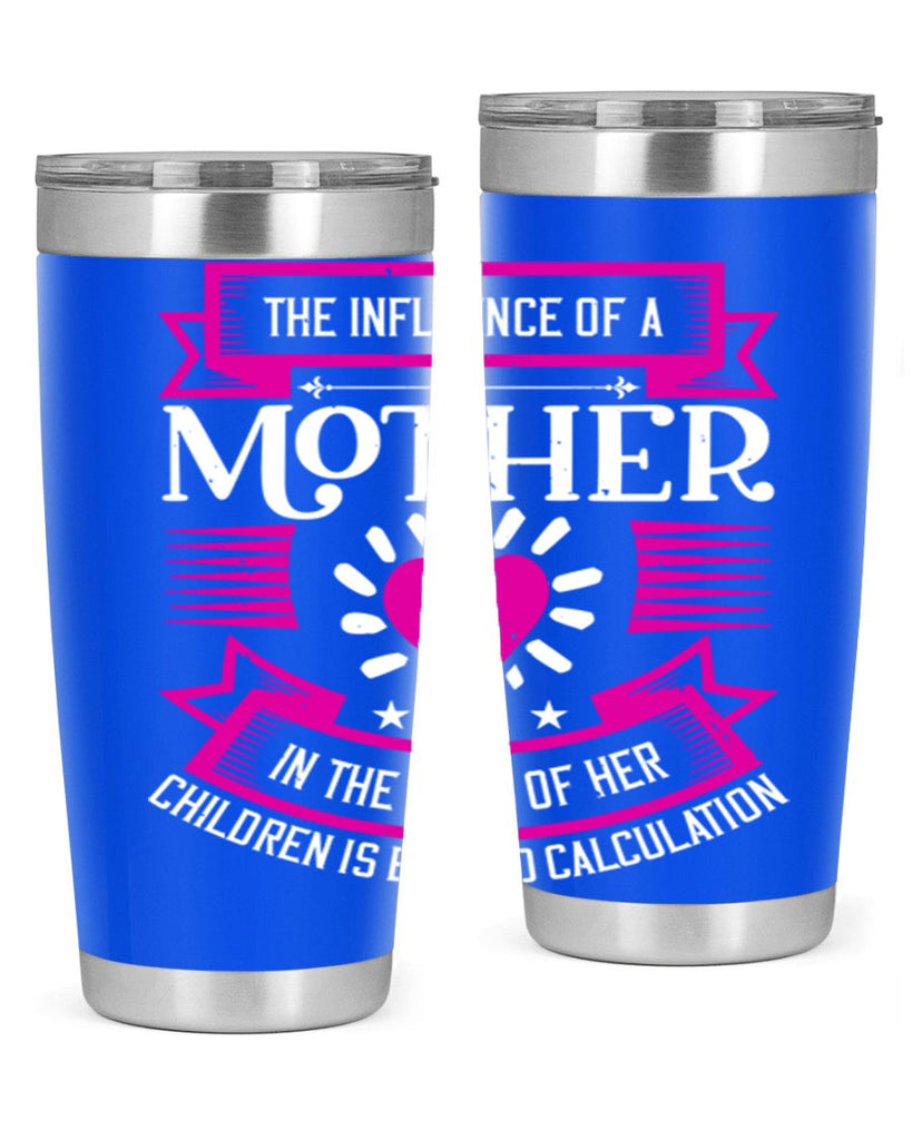 the influence of a mother 31#- mothers day- Tumbler