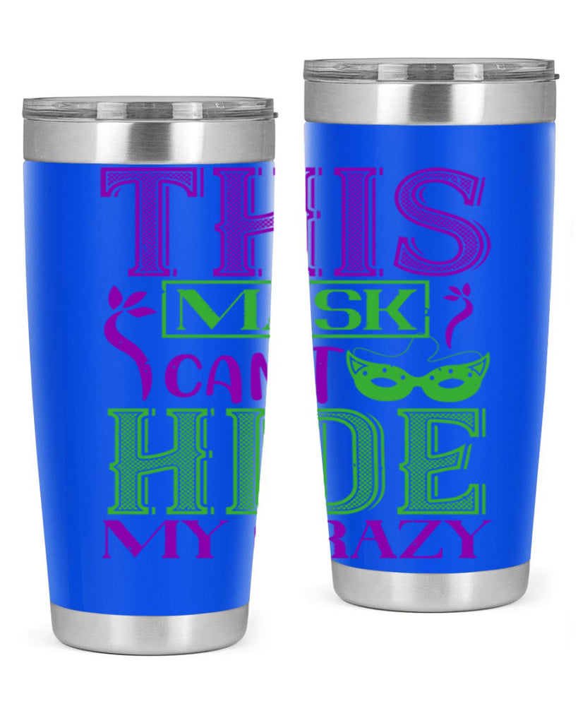 this mask can’t hide my crazy 35#- mardi gras- Tumbler