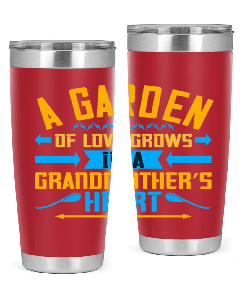 A garden of love grows in a grandmother’s heart 97#- grandma - nana- Tumbler