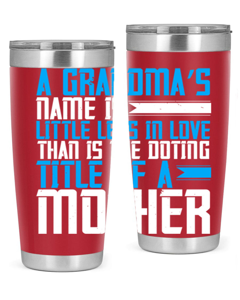 A grandma’s name is little less in love than is the doting title of a mother 75#- grandma - nana- Tumbler