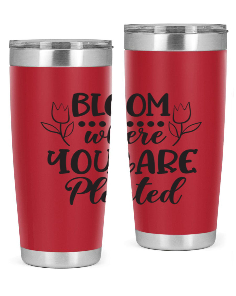Bloom where you are planted 73#- spring- Tumbler
