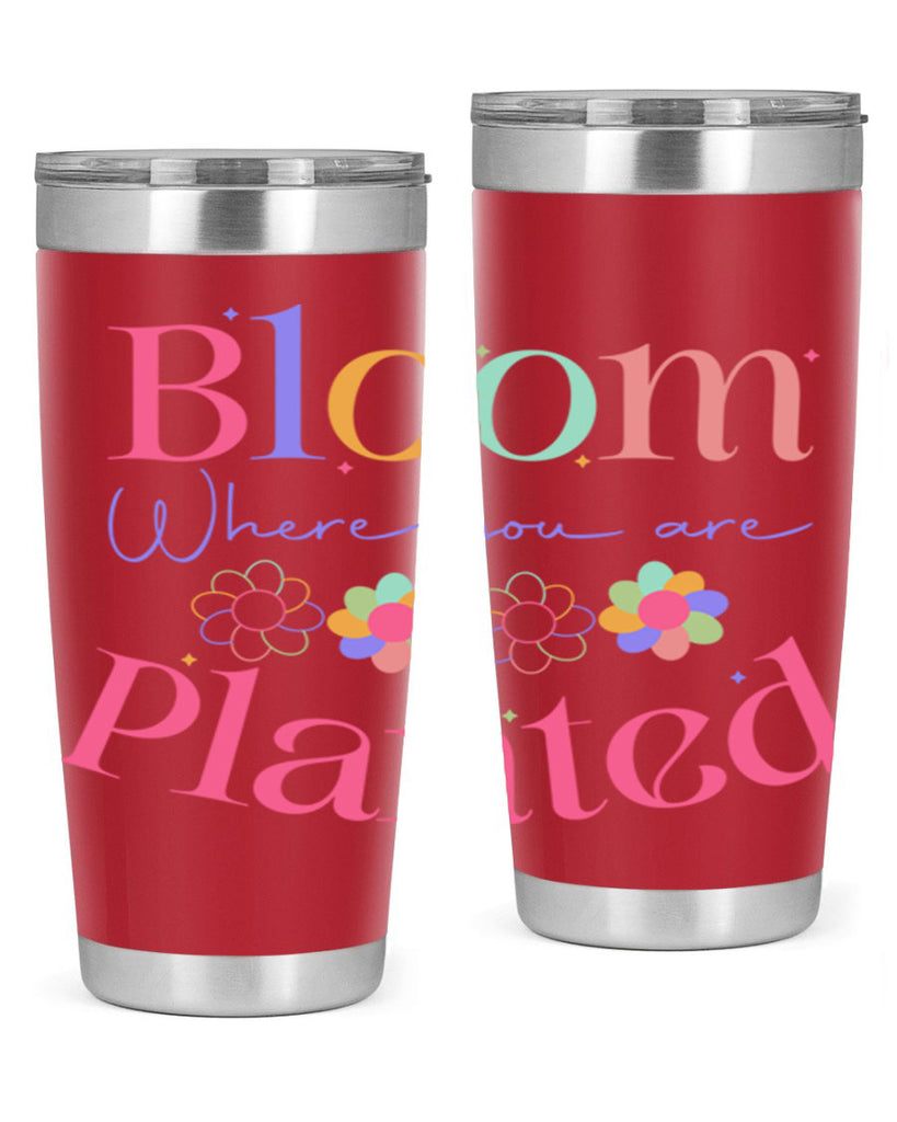 Bloom where you are planted77#- spring- Tumbler