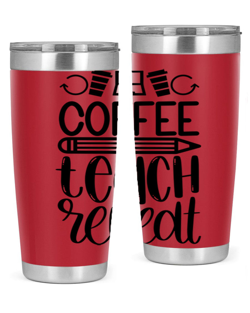 Coffee Teach Repeat Style 82#- teacher- tumbler