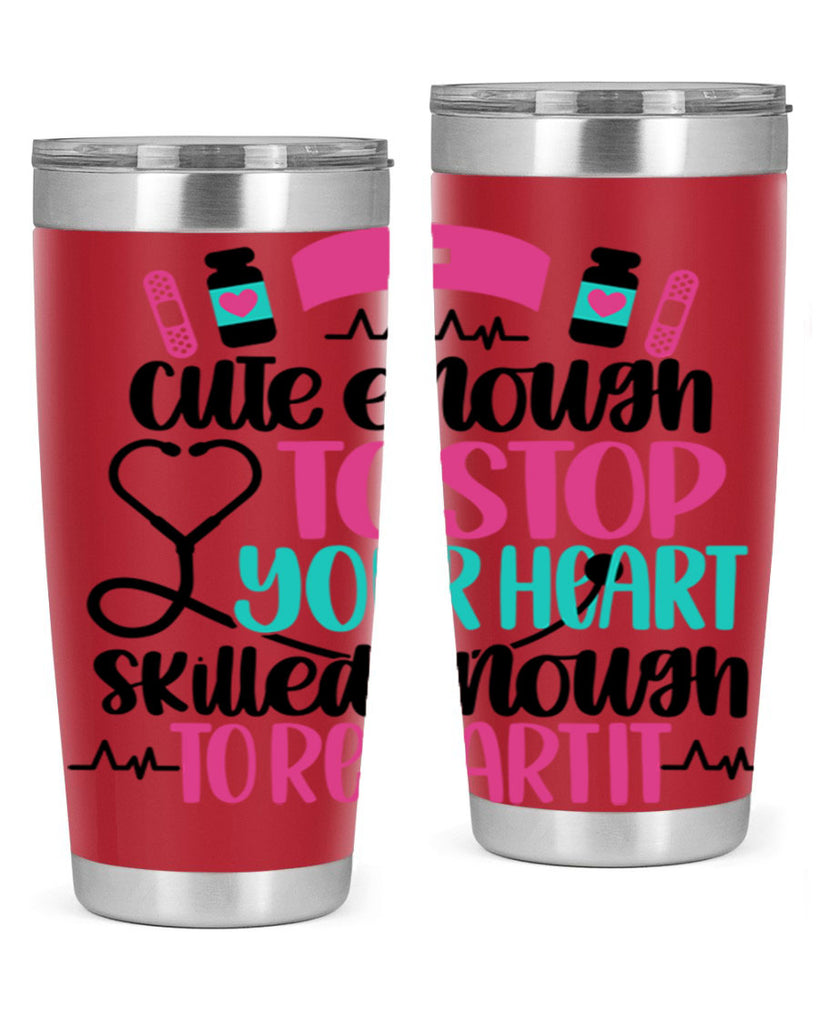 Cute Enough To Stop You Style Style 204#- nurse- tumbler