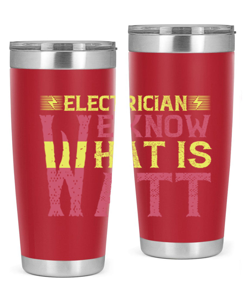 Electrician we know what is watt Style 53#- electrician- tumbler