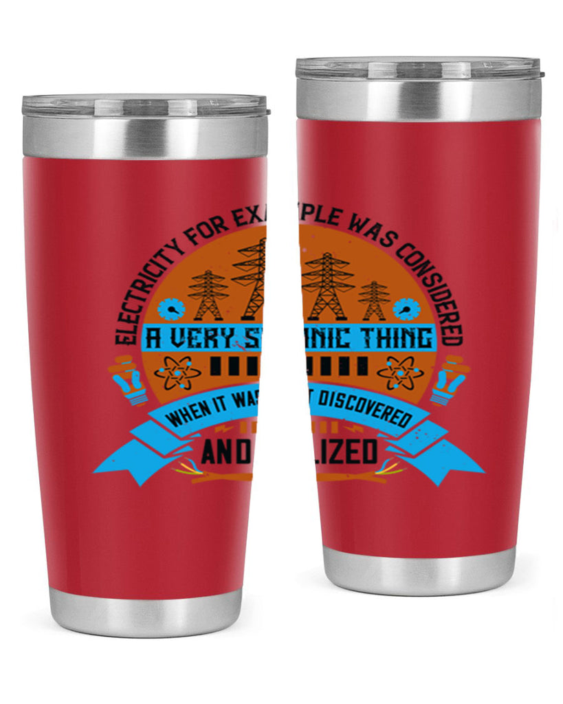 Electricity for example was considered a very Satanic thing when it Style 48#- electrician- tumbler