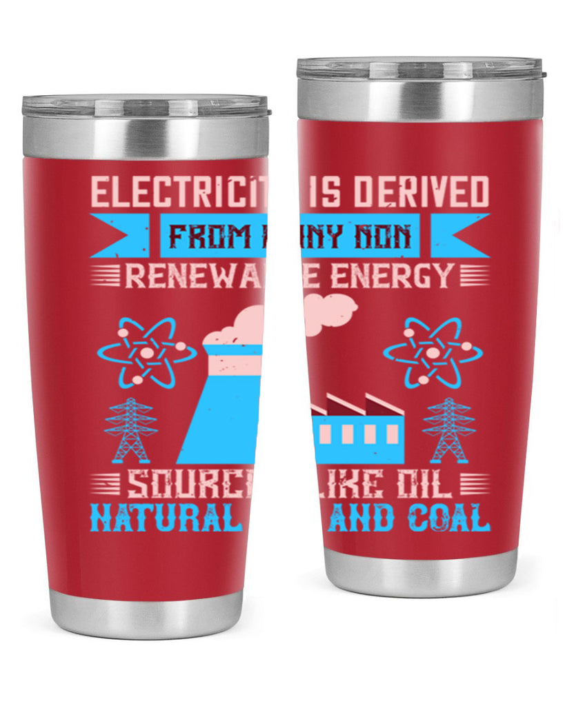 Electricity is derived from many nonrenewable and coal Style 47#- electrician- tumbler