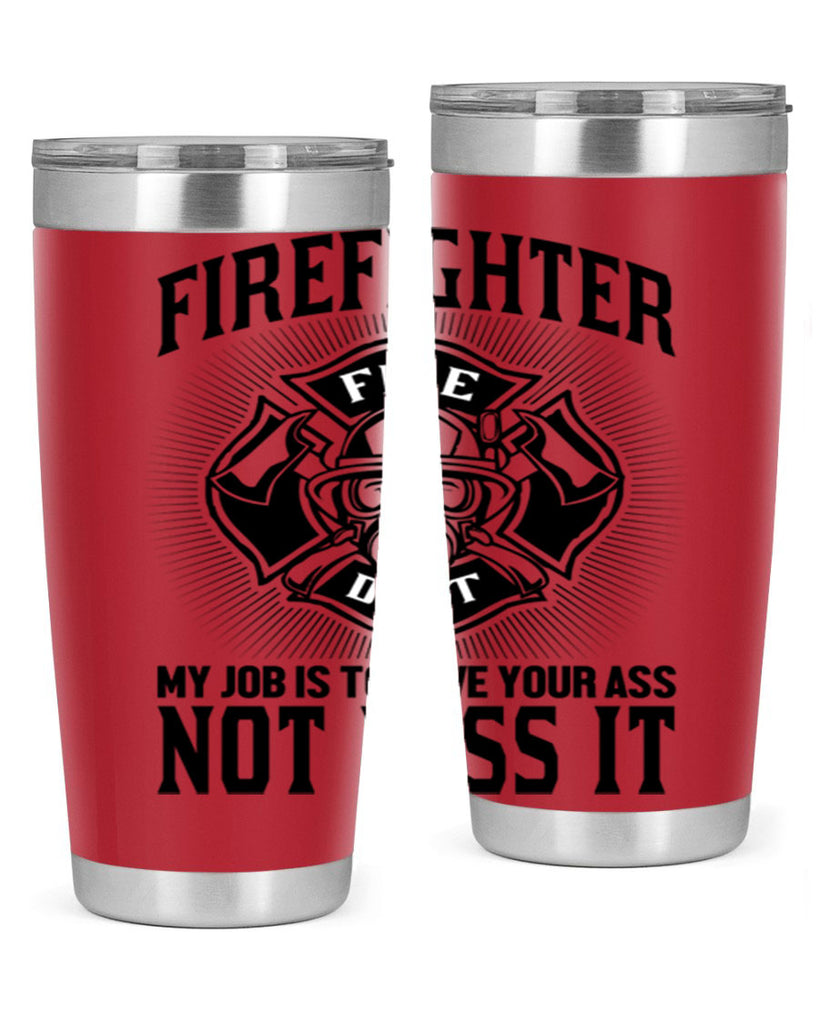 Fire Fighter my job Style 83#- fire fighter- tumbler