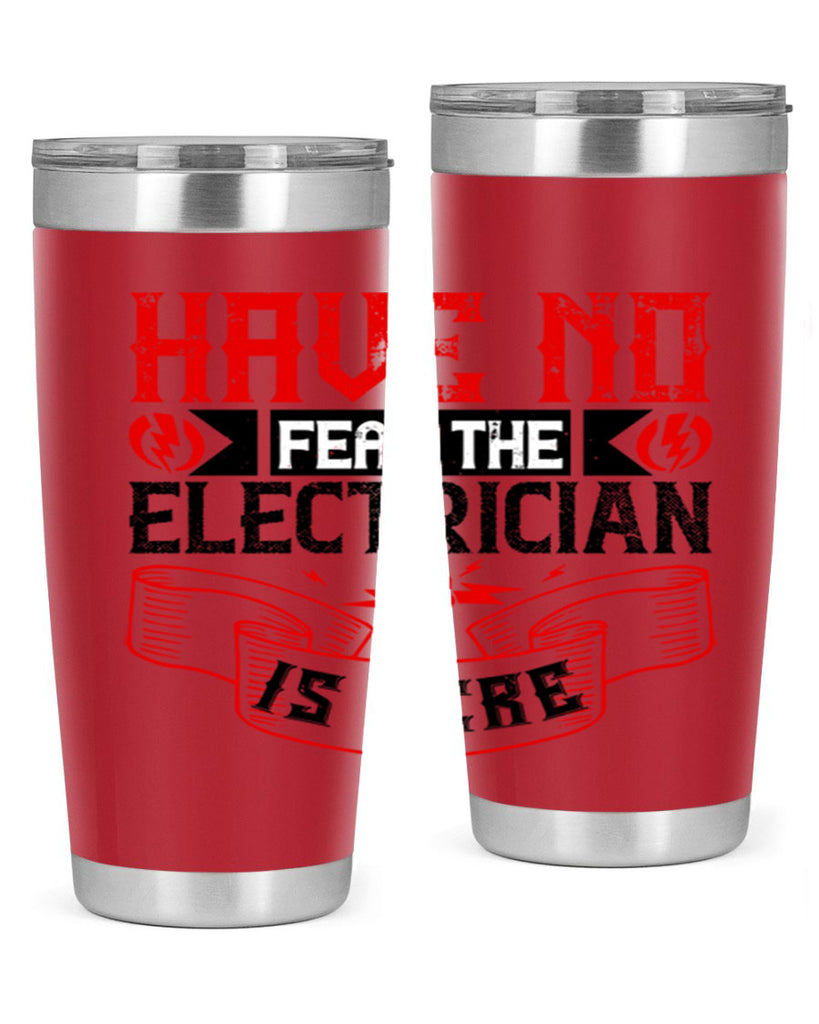 Have no fear the electrician is here Style 40#- electrician- tumbler