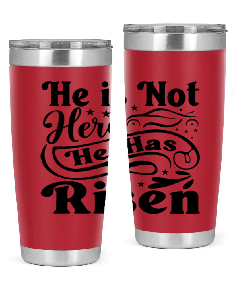 He Is Not Here He Has Risen 180#- spring- Tumbler