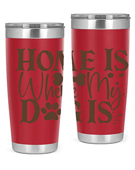 Home Is Where My Dog Is Style 86#- dog- Tumbler