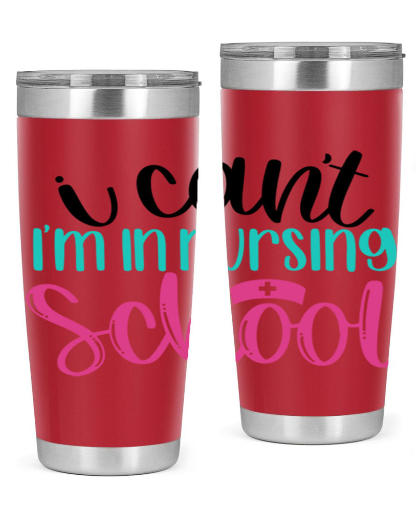 I Cant Im In Nursing School Style Style 178#- nurse- tumbler