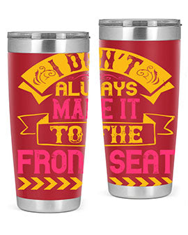 I Don’t Always Make It To The Front Seat Style 43#- dog- Tumbler