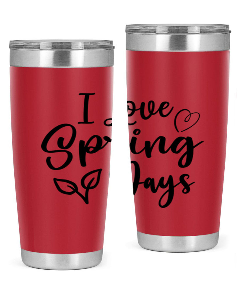 I Love Spring Days 269#- spring- Tumbler
