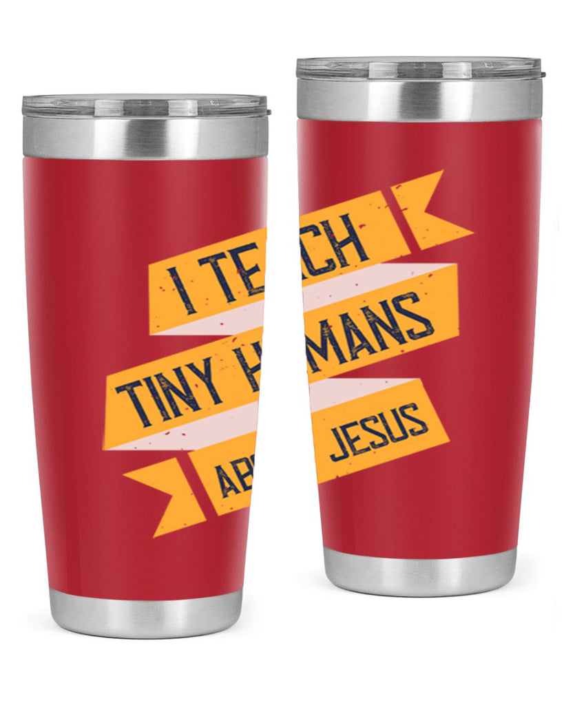 I Teach Tiny Humans About Jesus Style 103#- teacher- tumbler
