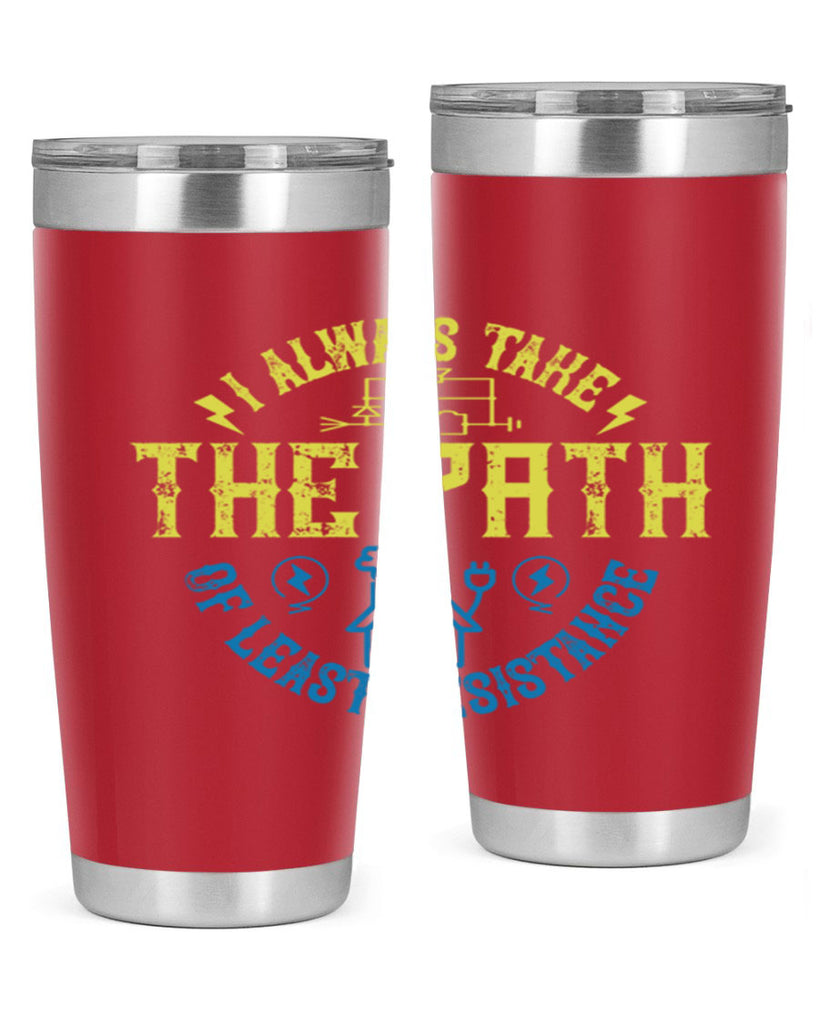 I always take the path of lest resistance Style 39#- electrician- tumbler