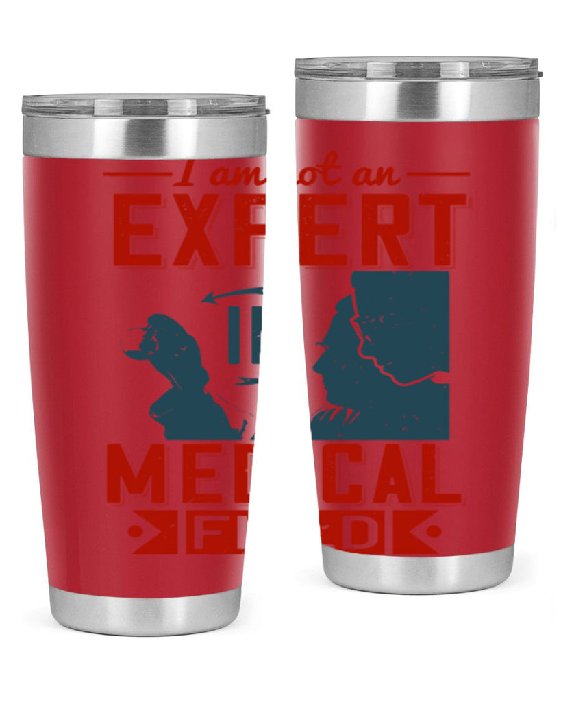 I am not an expert in medical field Style 1#- medical- tumbler