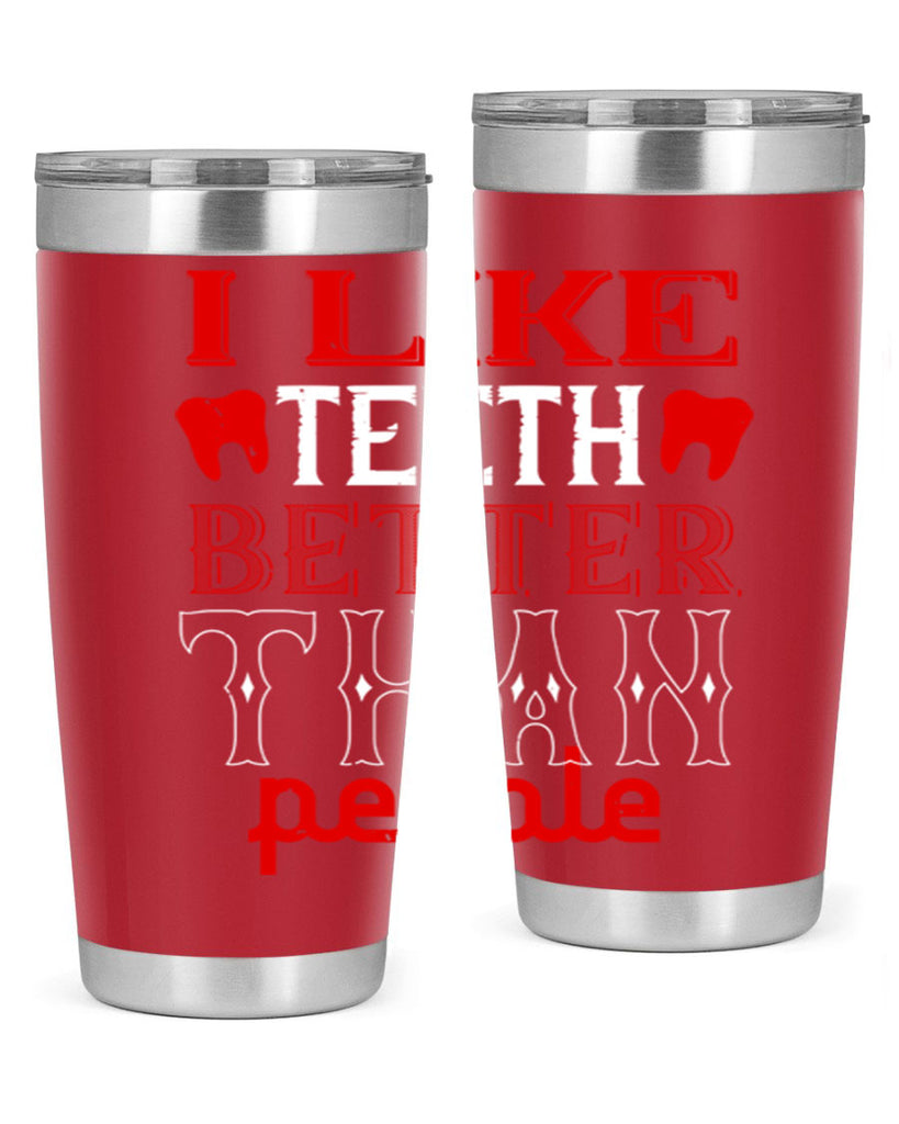 I like teeth better than people Style 36#- dentist- tumbler