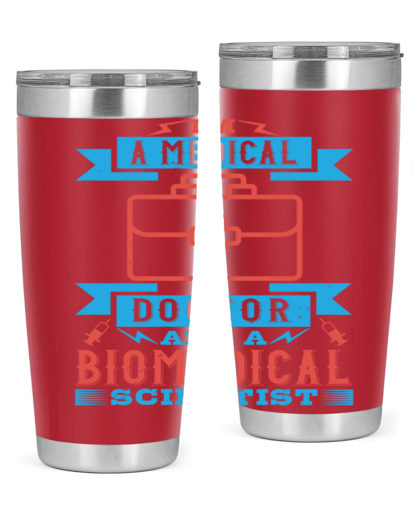 Im a medical doctor and a biomedical scientist Style 42#- medical- tumbler