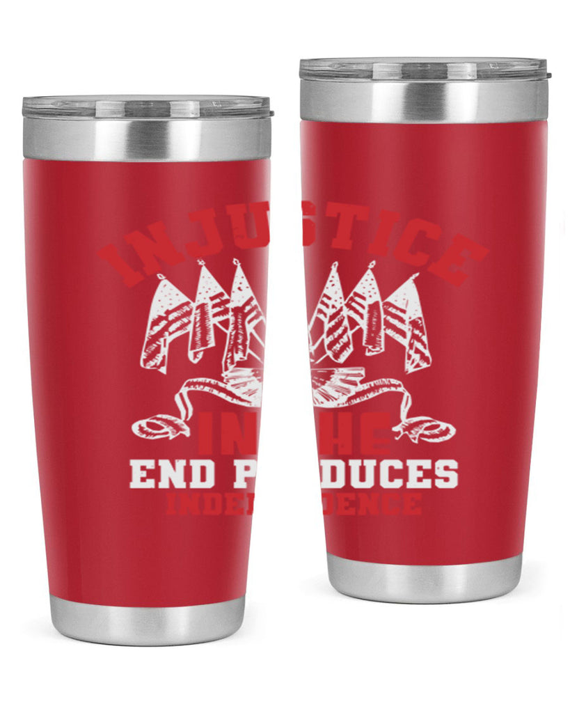 Injustice in the end produces Style 32#- Fourt Of July- Tumbler