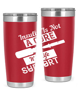 Insulin Is Not A Cure – It’S Life Support Style 24#- diabetes- Tumbler